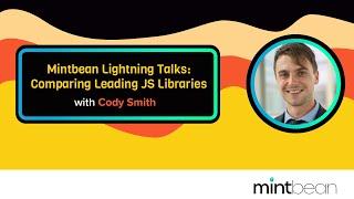 Mintbean Lightning Talks: Comparing Leading JS Libraries with Cody Smith