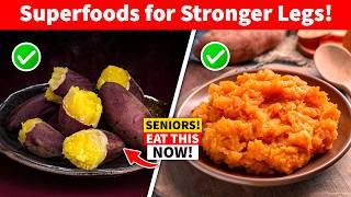 Your Legs Weaken First! Seniors MUST Eat These 6 Foods to Strengthen Them