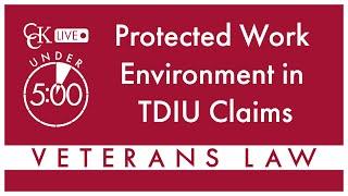 Protected Work Environment in 100% TDIU VA Claims: What Does It Mean?