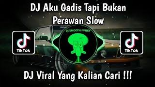 DJ AKU GADIS TAPI BUKAN PERAWAN SLOW - DJ GADIS BUKAN PERAWAN VIRAL TIK TOK TERBARU 2024