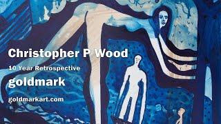 Christopher P Wood | 10 Year Retrospective | GOLDMARK