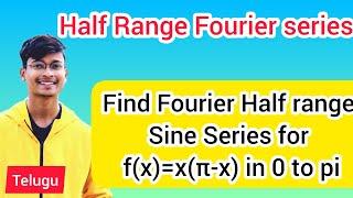 P2) Find Fourier Half range Sine Series for f(x)=x(π-x) in 0 to π