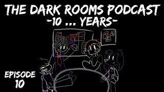 10 ... Years - The Dark Rooms Podcast