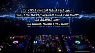 DJ VIRAL DUGEM MALAYSIA 2021 PENJAGA HATI TERLALU SEBATAS MIMPI | DJ HOUSE MUSIC FULL BASS