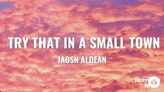 Jason Aldean - Try That In A Small Town Lyrics