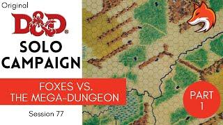 Original D&D Solo Actual Play - Session 77; The Foxes vs The Mega-Dungeon - Part 1