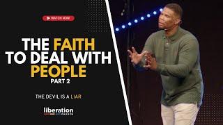 The Faith To Deal With People (Part 2) | Series: The Devil Is A Liar | Sunday, June 22, 2025