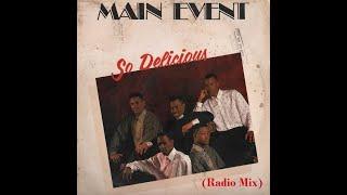 MAIN EVENT - So Delicious (Radio Mix) (New Jack 1990)