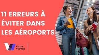 LES 11 ERREURS COMMUNES EN AÉROPORT | Victor Voyage