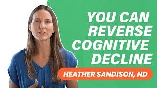 You Can Reverse Cognitive Decline | Dr. Heather Sandison