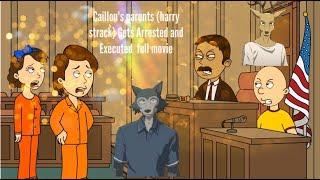 Caillou's parents (harry Strack) Gets Arrested and Executed the full movie