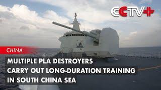 Multiple PLA Destroyers Carry out Long-Duration Training in South China Sea