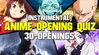 Anime Opening Quiz! Guess 30 Instrumental Anime Openings in 10 Seconds!