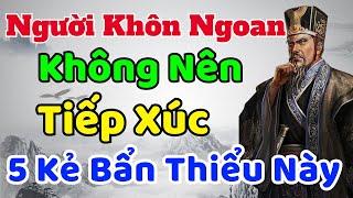 Cổ Nhân Dạy: Người Khôn Ngoan Không Nên Tiếp Xúc 5 Kẻ Bẩn Thiểu Này | Sách nói Minh Triết