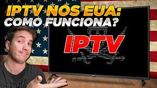 IPTV nos EUA - Como funciona? Nós MOSTRAMOS!