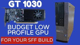 GT 1030 Budget Low Profile GPU