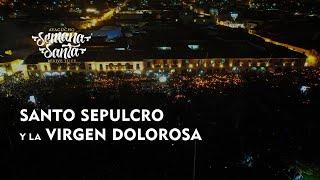 Semana Santa Ayacucho - Santo Sepulcro y la Virgen Dolorosa