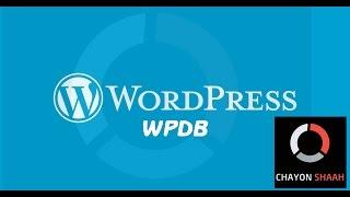 Wordpress WPDB Class Tutorial ( Part 2) By Chayon Shaah -Bengali