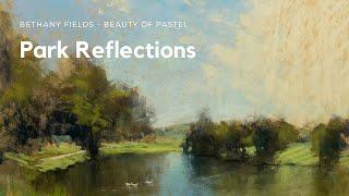 Park Reflections Pastel Landscape Tutorial - The Beauty of Pastel with Bethany Fields