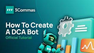 3Commas - How To Create a DCA Bot! (Official Tutorial)