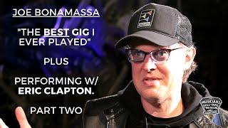 Joe Bonamassa : "The Best Gig I Ever Played" PLUS Performing w/ Eric Clapton. Part Two