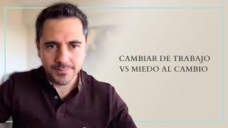 Cambiar de trabajo vs Miedo al cambio | Enrique Delgadillo