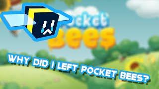 Why did I left Pocket Bees?