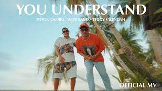 TOTON CARIBO - YOU UNDERSTAND FT WIZZ BAKER-TEDDY SALENDAH (OFFICIAL MUSIC VIDEO)