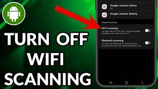 How To Turn Off WIFI Scanning Android