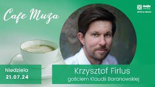 Krzysztof Firlus gościem Klaudii Baranowskiej I Cafe „Muza”