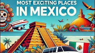 Most Exciting Places in Mexico | Vacation | Travel