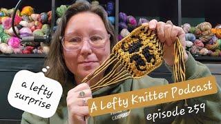 A Lefty Knitter Podcast - Episode 259