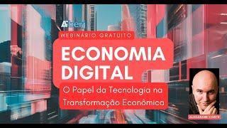 Webinário Economia Digital - O Papel da Tecnologia na Transformação Econômica