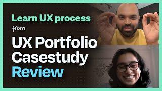 Learn UX Design process from UX portfolio Case Study review