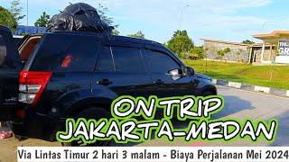 On Trip Jakarta - Medan Pakai Mobil Pribadi | Via Lintas Timur | Biaya perjalanan