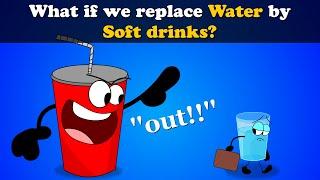 What if we replace Water by Soft drinks? + more videos | #aumsum #kids #science #education #children