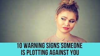 10 warning signs someone is plotting against you
