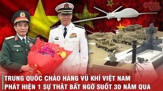 TRUNG QUỐC NGHĨ GÌ KHI DÁM CHÀO HÀNG VŨ KHÍ VIỆT NAM? 1 SỰ THẬT SUỐT 30 NĂM QUA ĐƯỢC GIẢI MÃ