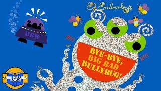  Kids Book Read Aloud: BYE-BYE BIG BAD BULLYBUG by Ed Emberley. ️SFX