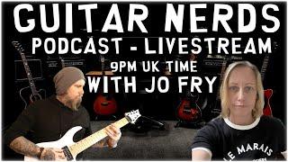 Guitar Nerds Podcast and Live Stream - Guitar Shows with JoJo Fry