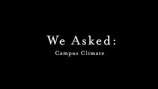 We Asked: Campus Climate