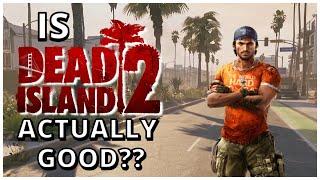 IS DEAD ISLAND 2 EVEN GOOD? | Dead island 2 review, discussion, and opinions.