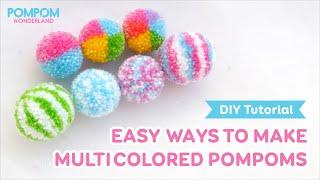 DIY Tutorial - Easy Ways to Make Multicolored Pompoms - Các cách đơn giản làm pompom nhiều màu sắc