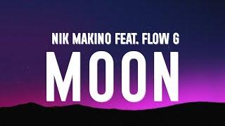Nik Makino - Moon (Lyrics) Ft. Flow G