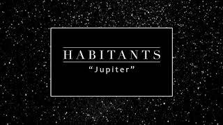 HABITANTS - "JUPITER " (OFFICIAL TRACK)