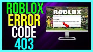 How to FIX Roblox Error Code 403 (2024 METHOD!) | An Error Was Encountered During Authentication