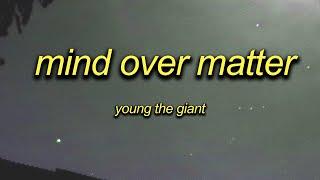 Mind Over Matter - young the giant (sped up)