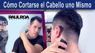 Como Cortarse el Cabello uno Mismo RAUL ROA ESTILISTA