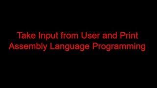 02.  Taking Input from User and Print || Assembly Language Programming || English || emu8086