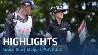 Grace Kim Highlights | Meijer LPGA Classic Rd. 3